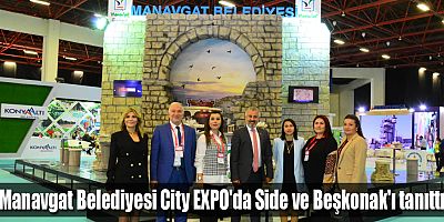 Manavgat Belediyesi City EXPO'da Side ve Beşkonak'ı tanıttı