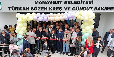 Manavgat Belediyesi Türkan Sözen kreşi açıldı