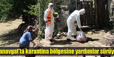 Manavgat’ta karantina bölgesine yardımlar sürüyor