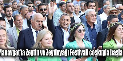 Manavgat'ta Zeytin ve Zeytinyağı Festivali coşkuyla başladı