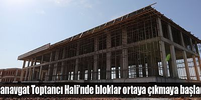 Manavgat Toptancı Hali’nde bloklar ortaya çıkmaya başladı