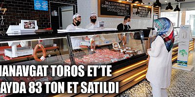Manavgat Toros Et'te 7 ayda 83 ton et satıldı