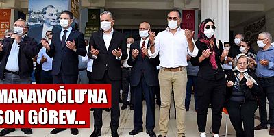 Manavoğlu’na son görev