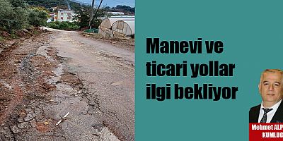 Manevi ve ticari yollar ilgi bekliyor