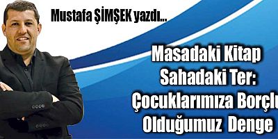 Masadaki Kitap Sahadaki Ter: Çocuklarımıza Borçlu Olduğumuz Denge