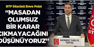“Masadan olumsuz bir karar çıkmayacağını düşünüyoruz”