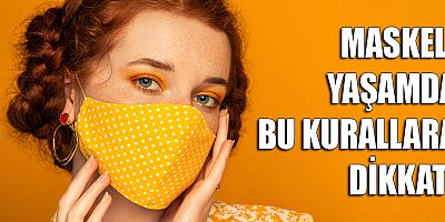 Maskeli yaşamda bu kurallara dikkat!