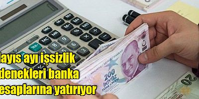 Mayıs ayı işsizlik ödenekleri banka hesaplarına yatırıyor