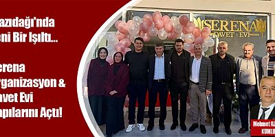 Mazıdağı'nda Yeni Bir Işıltı…  Serena Organizasyon & Davet Evi Kapılarını Açtı!