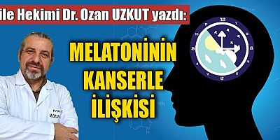 MELATONİNİN KANSERLE İLİŞKİSİ