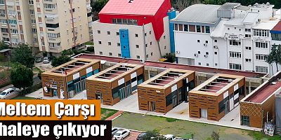 Meltem Çarşı ihaleye çıkıyor