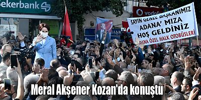 Meral Akşener Kozan'da konuştu