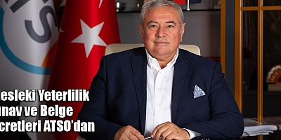 Mesleki Yeterlilik Sınav ve Belge Ücretleri ATSO’dan