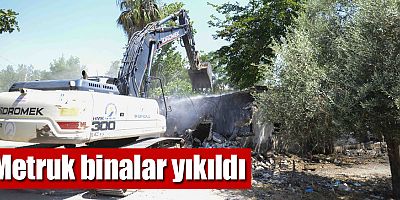Metruk binalar yıkıldı