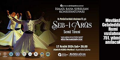 Mevlânâ Celaleddin-i Rumi vuslatının 751. yılında anılacak