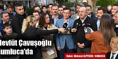 Mevlüt Çavuşoğlu Kumluca'da
