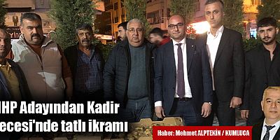 MHP Adayından Kadir Gecesi'nde tatlı ikramı