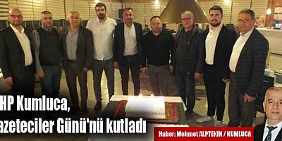 MHP Kumluca, Gazeteciler Günü'nü kutladı