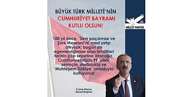 Millet Partisi Genel Başkanı Cuma Nacar'dan 29 Ekim Cumhuriyet Bayramı mesajı