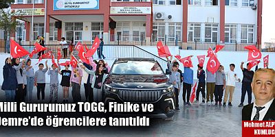 Milli Gururumuz TOGG, Finike ve Demre’de öğrencilere tanıtıldı
