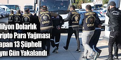 Milyon Dolarlık Kripto Para Yağması Yapan 13 Şüpheli Aynı Gün Yakalandı