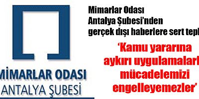 Mimarlar Odası Antalya Şubesi’nden gerçek dışı haberlere sert tepki