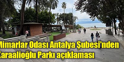 Mimarlar Odası Antalya Şubesi'nden Karaalioğlu Parkı açıklaması