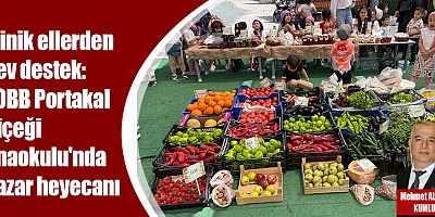 Minik ellerden dev destek: TOBB Portakal Çiçeği Anaokulu'nda pazar heyecanı