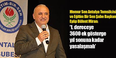 Miran: ‘1. dereceye 3600 ek gösterge yıl sonuna kadar yasalaşmalı’