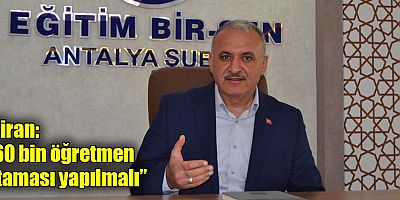 Miran: “60 bin öğretmen ataması yapılmalı”