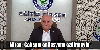 Miran: ‘Çalışanı enflasyona ezdirmeyin’