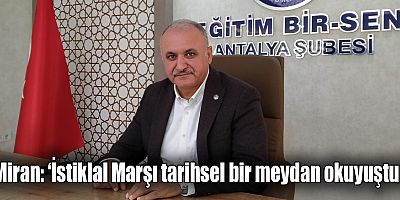 Miran: ‘İstiklal Marşı tarihsel bir meydan okuyuştur’
