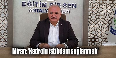 Miran: ‘Kadrolu istihdam sağlanmalı’