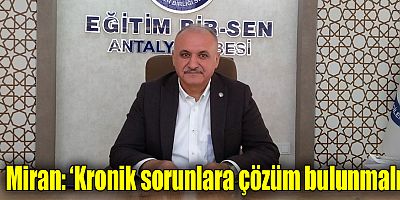 Miran: ‘Kronik sorunlara çözüm bulunmalı’