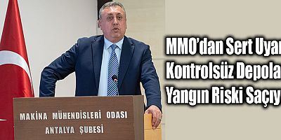 MMO’dan Sert Uyarı: Kontrolsüz Depolar Yangın Riski Saçıyor