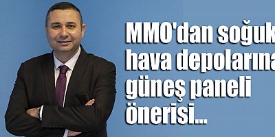 MMO'dan soğuk hava depolarına güneş paneli önerisi