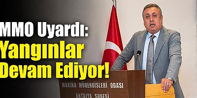 MMO Uyardı, Yangınlar Devam Ediyor!