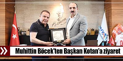 Muhittin Böcek'ten Başkan Kotan'a ziyaret