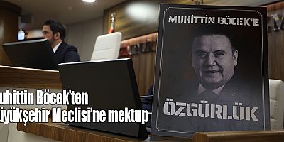Muhittin Böcek’ten Büyükşehir Meclisi’ne mektup