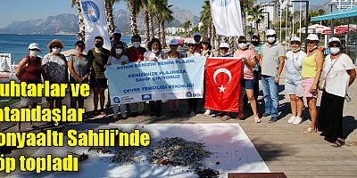 Muhtarlar ve vatandaşlar Konyaaltı Sahili’nde çöp topladı