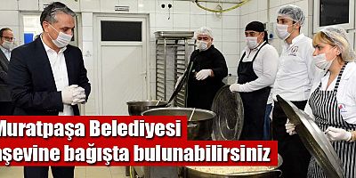 Muratpaşa Belediyesi aşevine bağışta bulunabilirsiniz