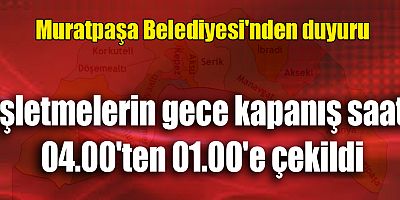 Muratpaşa Belediyesi'nden işletmelere kapanış saati duyurusu
