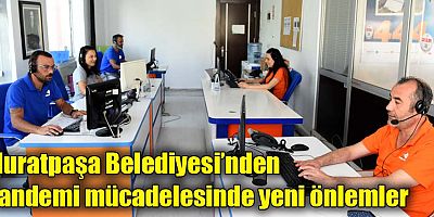 Muratpaşa Belediyesi’nden Pandemi mücadelesinde yeni önlemler