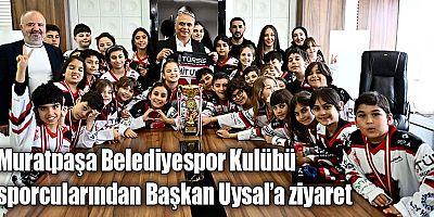 Muratpaşa Belediyespor Kulübü sporcularından Başkan Uysal’a ziyaret