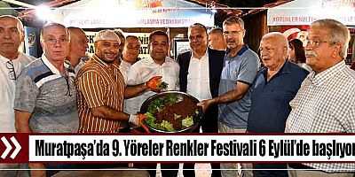 Muratpaşa’da 9. Yöreler Renkler Festivali 6 Eylül’de başlıyor
