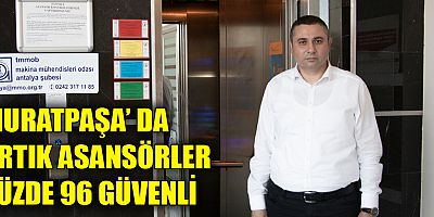 Muratpaşa'da artık asansörler yüzde 96 güvenli