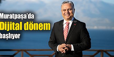 Muratpaşa’da dijital dönem başlıyor