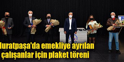 Muratpaşa'da emekliye ayrılan çalışanlar için plaket töreni