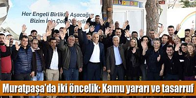 Muratpaşa’da iki öncelik: Kamu yararı ve tasarruf
