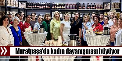 Muratpaşa’da kadın dayanışması büyüyor